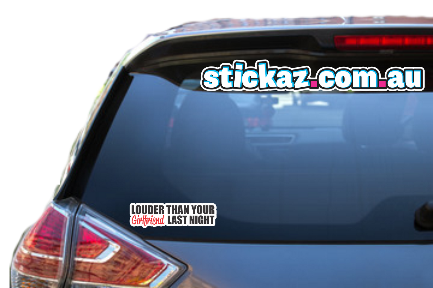 LOUDER THAN YOUR GIRLFRIEND STICKER