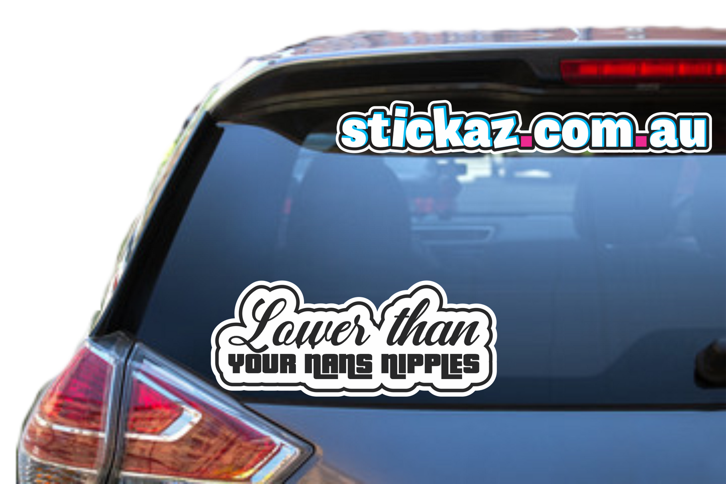 Lower Than Your Nans Nipples VERY FUNNY Decal Window JDM Car Drift Vinyl STICKER