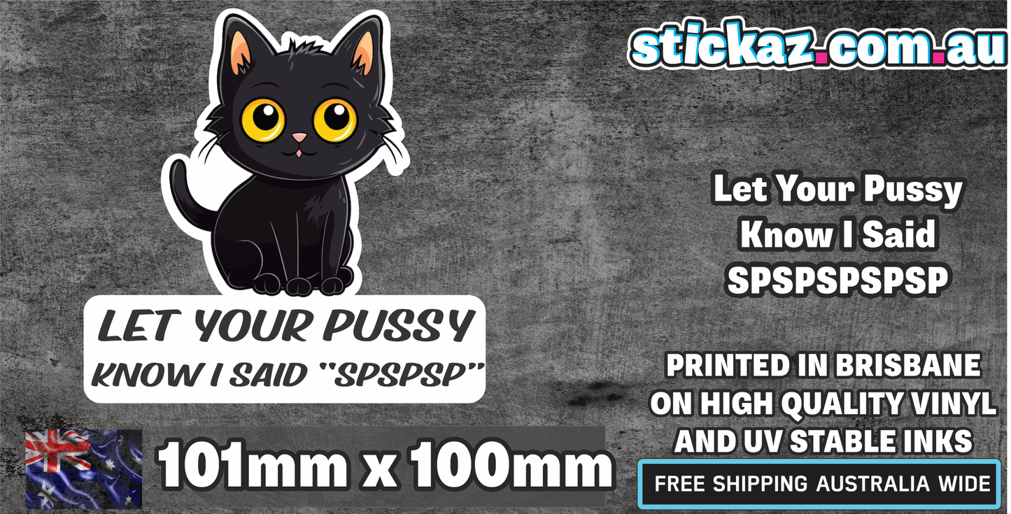 Let Your Pussy Know I Said spspspspsps Sticker Funny Laptop Car Window Bumper 4x4 Decal
