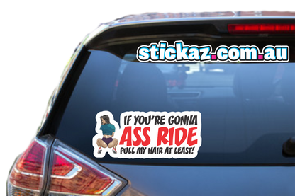 If You're gonna ASS RIDE Sticker - SEXY SASSY AUSSIE Car Boat 4x4 FUNNY Decal