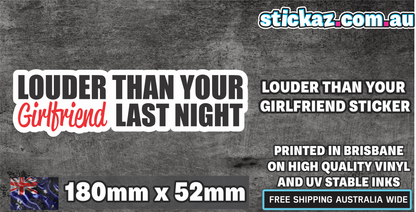 LOUDER THAN YOUR GIRLFRIEND STICKER