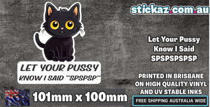 Let Your Pussy Know I Said spspspspsps Sticker Funny Laptop Car Window Bumper 4x4 Decal