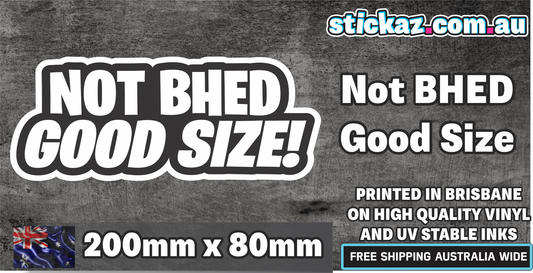 NOT BHED GOOD SIZE Sticker Vinyl Decal YTB Funny Fishing 4wd 4x4 JDM Car Ute