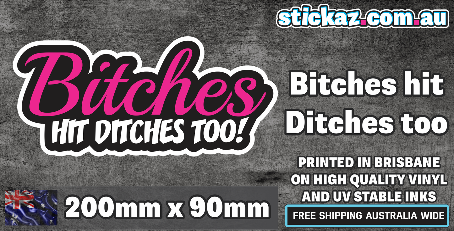 Bitches Hit Ditches Too Sticker Decal Funny Car JDM DRIFT CUTE WINDOW PINK GIRLS